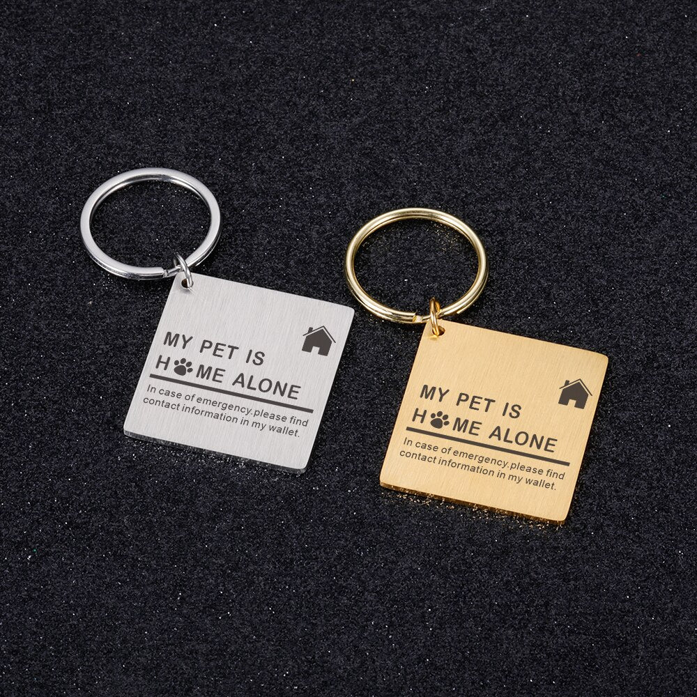 My Pet Is Home Alone Square Keychain. Stainless Steel keychain lets everyone know your precious pet is home alone.