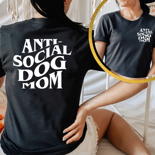 Anti Social Dog Mom T Shirt Women Print Front and Back Funny Graphic Tee Shirt Dog Mama Lover Tshirt Short Sleeve Woman Clothes