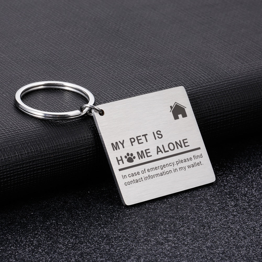 My Pet Is Home Alone Square Keychain. Stainless Steel keychain lets everyone know your precious pet is home alone.